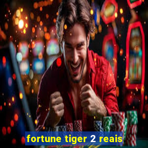 fortune tiger 2 reais